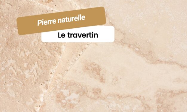 Le travertin, une pierre naturelle au service de votre rénovation