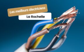 Les meilleurs électriciens à La Rochelle