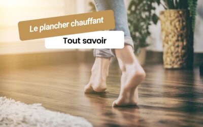 Tout savoir sur le plancher chauffant