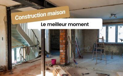 Quel est le meilleur moment de l’année pour construire sa maison ?