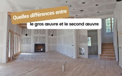 Quelles différences entre le gros œuvre et le second œuvre ?