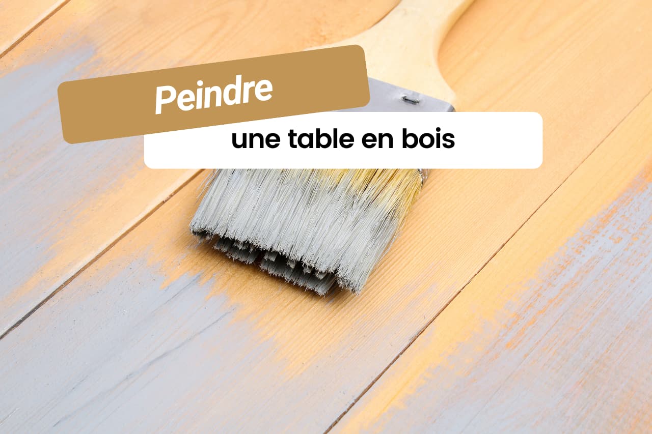 Comment peindre une table en bois