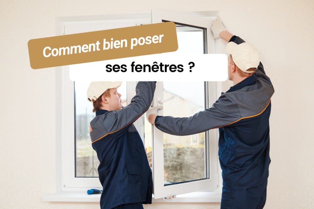 Comment bien poser ses fenêtres ? | L'Artisanat de France