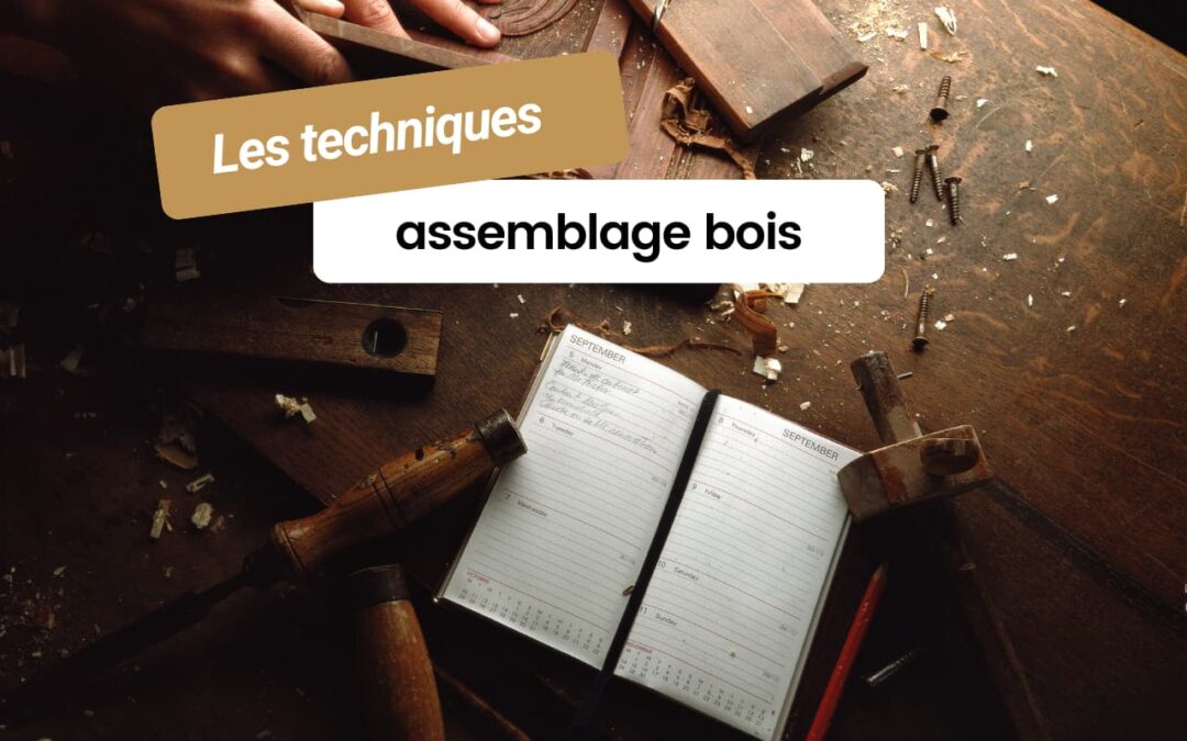 Assemblages en bois : techniques, conseils et astuces d’atelier