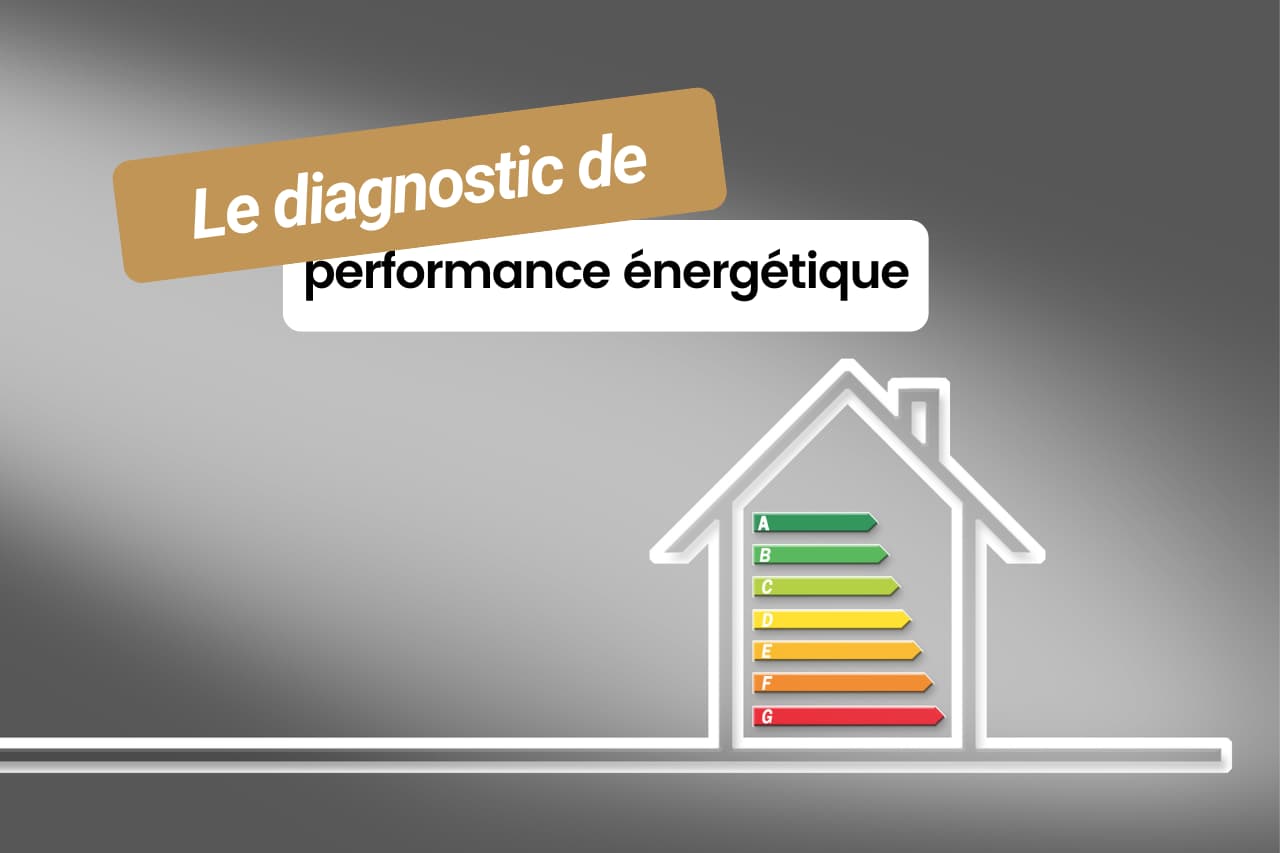 Le diagnostic de performance énergétique (DPE)
