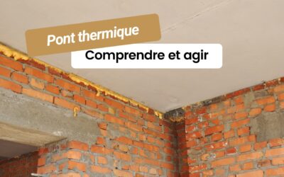 Qu’est-ce qu’un pont thermique et comment y remédier ?