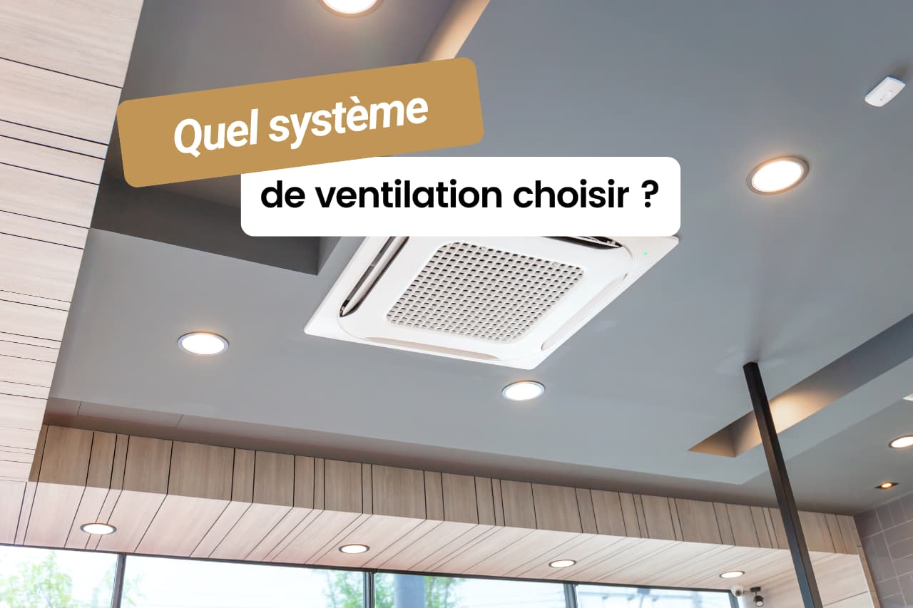 Quel système de ventilation choisir