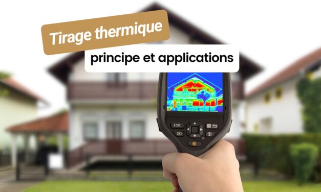 Qu’est-ce que le tirage thermique : principe et applications