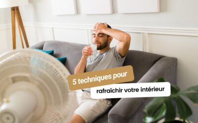 Cinq techniques éprouvées pour transformer votre maison en havre de fraîcheur