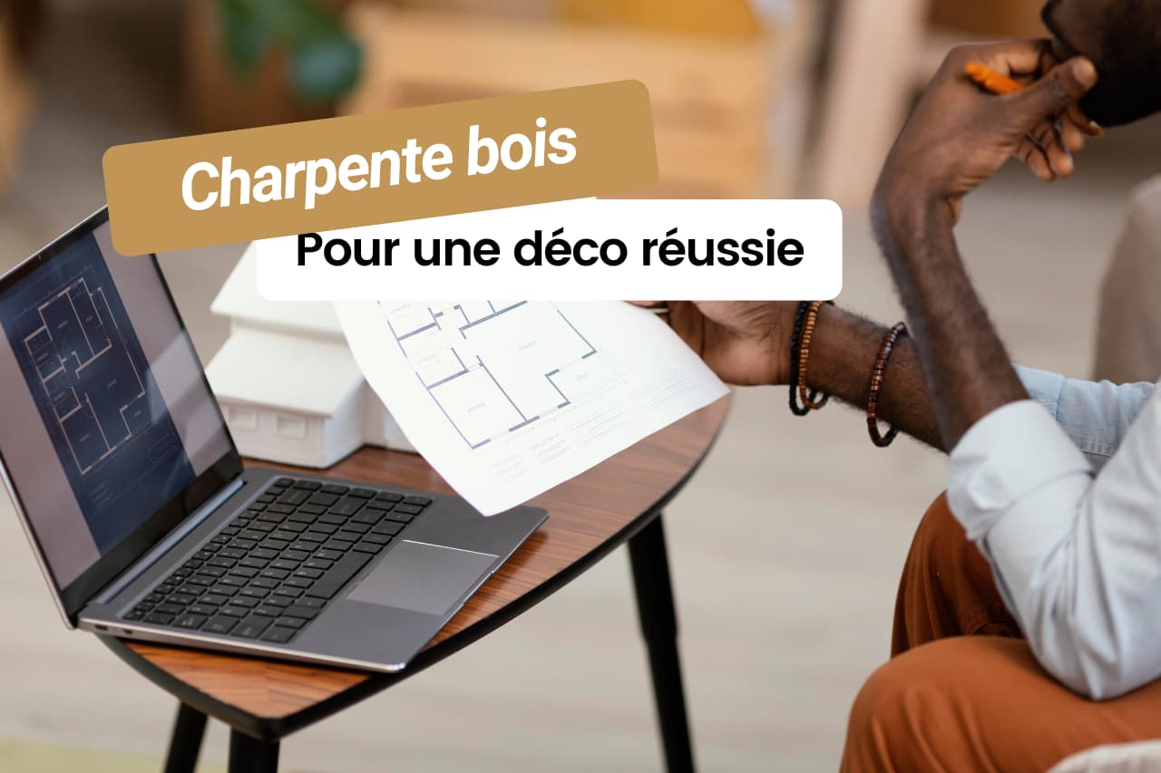 Charpente bois pour une déco réussie