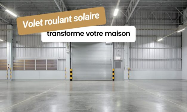 Comment le volet roulant solaire transforme votre maison en 2025 ?