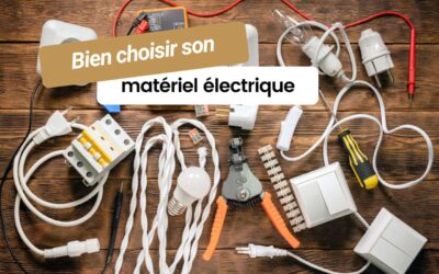 Comment choisir le bon matériel électrique pour ses rénovations ?