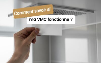 Comment savoir si ma VMC fonctionne ? Testez l’efficacité de votre ventilation