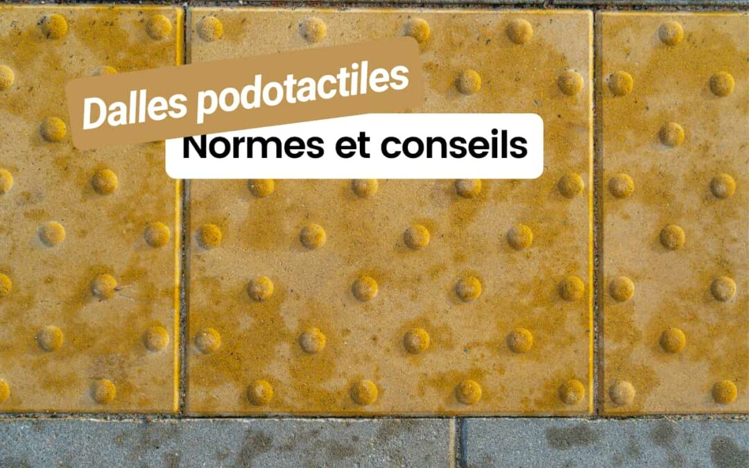 Dalles podotactiles : Normes et conseils pratiques pour l’accessibilité