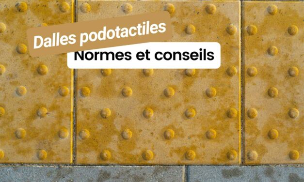 Dalles podotactiles : Normes et conseils pratiques pour l’accessibilité